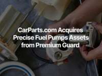 CarParts.com Signs Definitive Agreement to Acquire Precise Fuel Pumps from Premium Guard